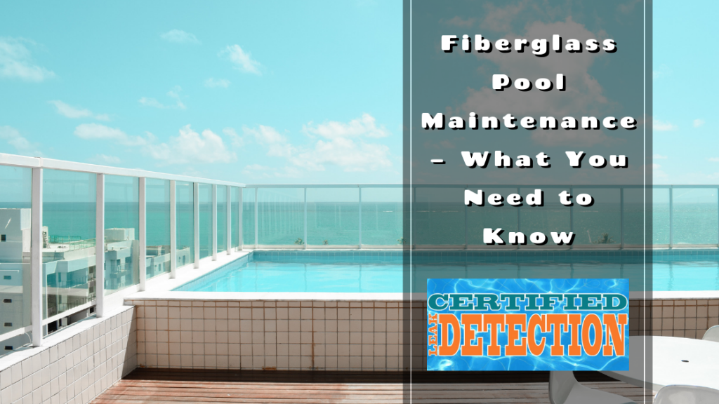 Fiberglass Pool Maintenance What You Need to Know Certified Leak