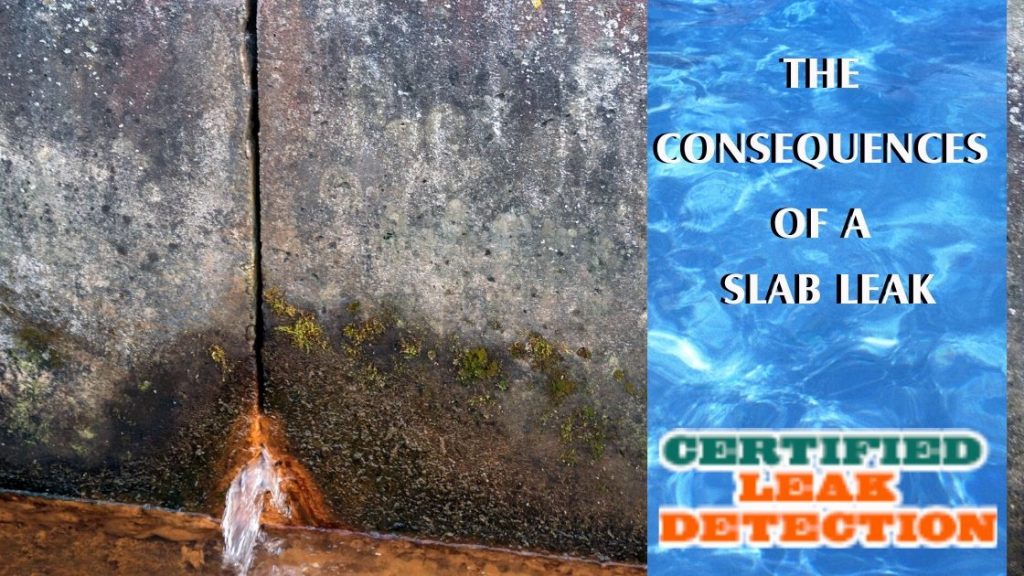 The Consequences of a Slab Leak Certified Leak Detection of Orlando