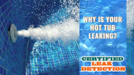 Why Is Your Hot Tub Leaking? - Certified Leak Detection of Orlando