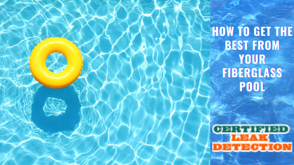 How to Get the Best from Your Fiberglass Pool Certified Leak