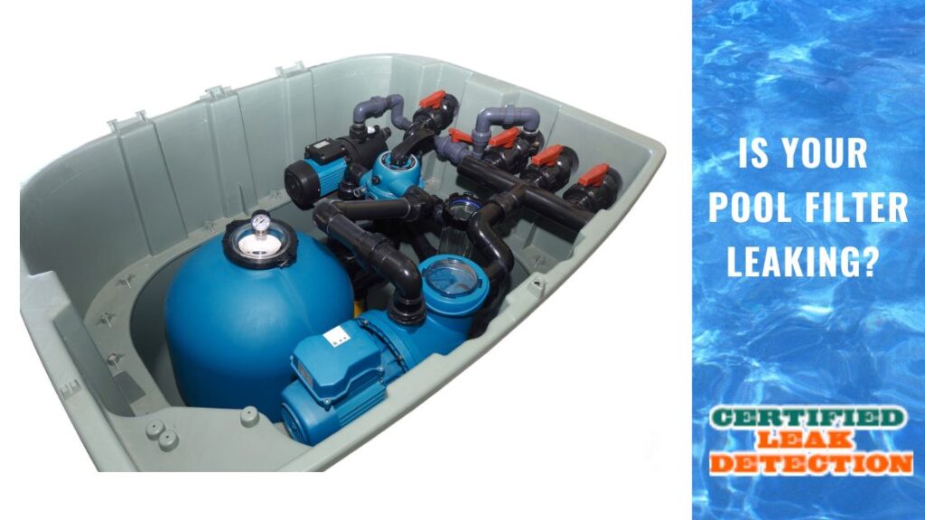Is Your Pool Filter Leaking? Certified Leak Detection of Orlando