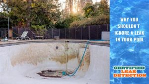 Why You Shouldn’t Ignore a Leak in Your Pool